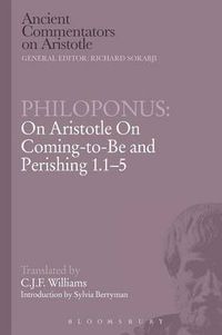 Cover image for Philoponus: On Aristotle On Coming-to-Be and Perishing 1.1-5