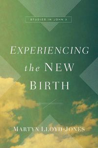 Cover image for Experiencing the New Birth: Studies in John 3