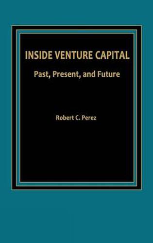 Cover image for Inside Venture Capital: Past, Present, and Future