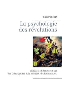 Cover image for La psychologie des revolutions: Preface de Chaulveron