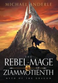 Cover image for The Rebel-Mage of Ziammotienth