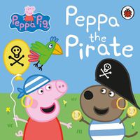 Cover image for Peppa Pig: Peppa the Pirate