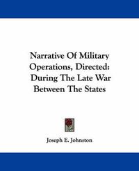 Cover image for Narrative Of Military Operations, Directed: During The Late War Between The States