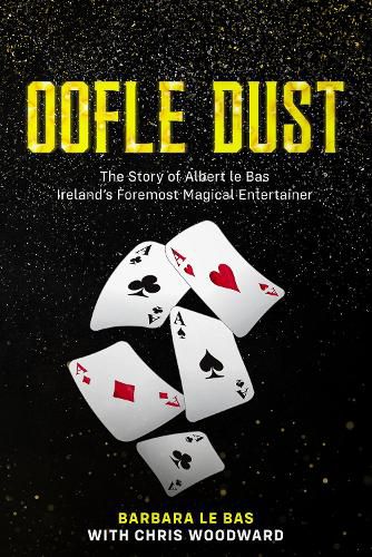 Cover image for Oofle Dust: The Story of Albert le Bas Ireland's Foremost Magical Entertainer