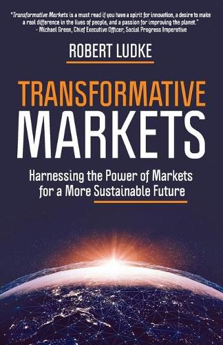 Cover image for Transformative Markets: Harnessing the Power of Markets for a More Sustainable Future