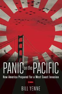 Cover image for Panic on the Pacific: How America Prepared for the West Coast Invasion