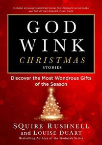 Cover image for Godwink Christmas Stories: Discover the Most Wondrous Gifts of the Season
