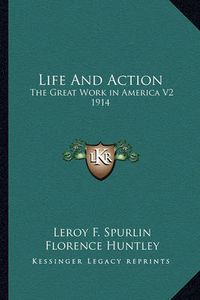 Cover image for Life and Action: The Great Work in America V2 1914