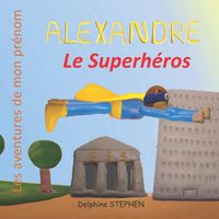 Cover image for Alexandre le Superheros: Les aventures de mon prenom