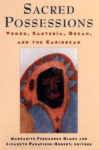 Cover image for Sacred Possessions: Vodou, Santeria, Obeah, and the Caribbean