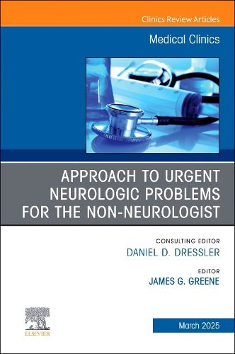 Cover image for Approach to Urgent Neurologic Problems for the Non-neurologist, An Issue of Medical Clinics of North America: Volume 109-2