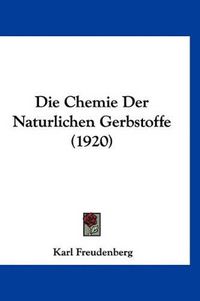 Cover image for Die Chemie Der Naturlichen Gerbstoffe (1920)