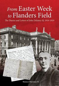 Cover image for From Easter Week to Flanders Field: The Diaries and Letters of John Delaney SJ, 1916-1919