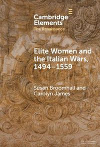 Cover image for Elite Women and the Italian Wars, 1494-1559