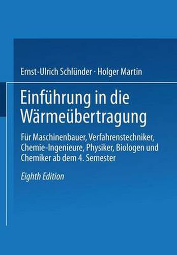 Einfuhrung in die Warmeubertragung: Fur Maschinenbauer, Verfahrenstechniker, Chemie-Ingenieure, Physiker, Biologen und Chemiker ab dem 4. Semester