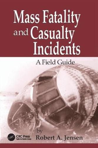 Mass Fatality and Casualty Incidents: A Field Guide