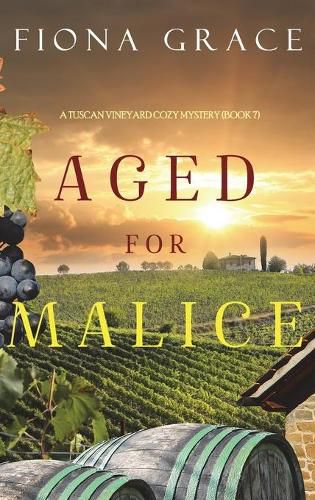 Cover image for Aged for Malice (A Tuscan Vineyard Cozy Mystery-Book 7)