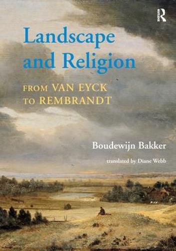 Cover image for Landscape and Religion from Van Eyck to Rembrandt