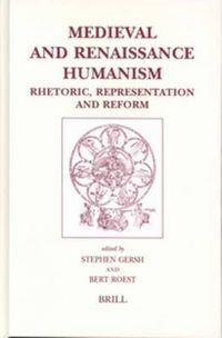 Cover image for Medieval and Renaissance Humanism: Rhetoric, Representation and Reform