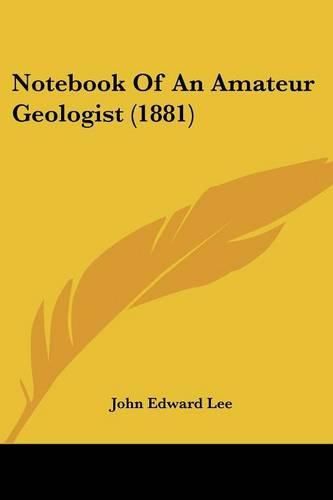 Notebook of an Amateur Geologist (1881)