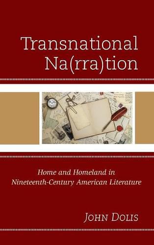 Cover image for Transnational Na(rra)tion: Home and Homeland in Nineteenth-Century American Literature