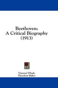 Cover image for Beethoven: A Critical Biography (1913)