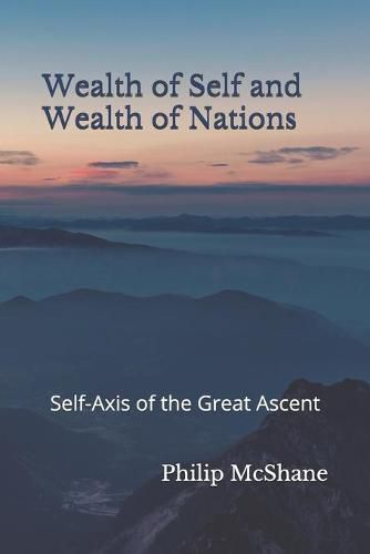 Cover image for Wealth of Self and Wealth of Nations: Self-Axis of the Great Ascent