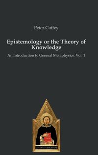 Cover image for Epistemology or the Theory of Knowledge