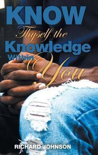 Cover image for Know Thyself The Knowledge Within You