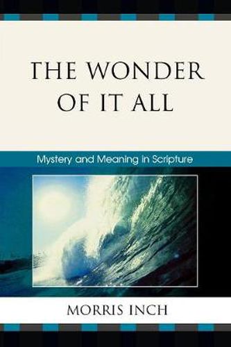 Cover image for The Wonder of It All: Mystery and Meaning in Scripture