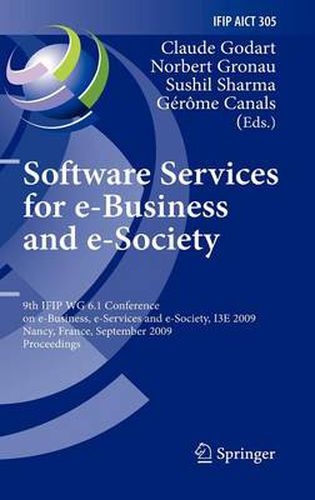 Cover image for Software Services for e-Business and e-Society: 9th IFIP WG 6.1 Conference on e-Business, e-Services and e-Society, I3E 2009, Nancy, France, September 23-25, 2009, Proceedings