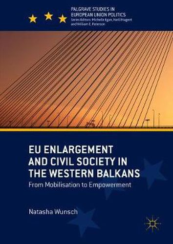 Cover image for EU Enlargement and Civil Society in the Western Balkans: From Mobilisation to Empowerment