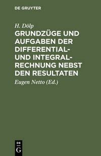 Cover image for Grundzuge Und Aufgaben Der Differential- Und Integralrechnung Nebst Den Resultaten