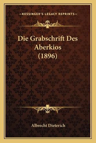 Cover image for Die Grabschrift Des Aberkios (1896)