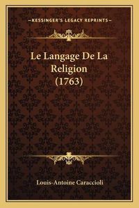 Cover image for Le Langage de La Religion (1763)