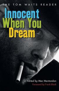 Cover image for Innocent When You Dream: The Tom Waits Reader