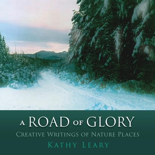 Cover image for A Road of Glory: Creative Writings of Nature Places