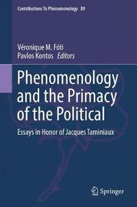 Cover image for Phenomenology and the Primacy of the Political: Essays in Honor of Jacques Taminiaux