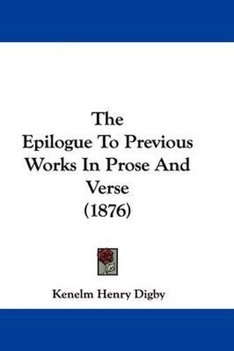 Cover image for The Epilogue to Previous Works in Prose and Verse (1876)