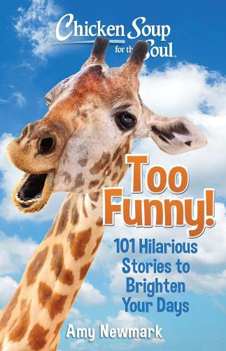 Cover image for Chicken Soup for the Soul: Too Funny!: 101 Hilarious Stories to Brighten Your Days