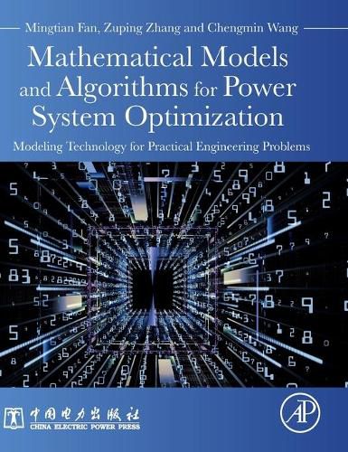 Cover image for Mathematical Models and Algorithms for Power System Optimization: Modeling Technology for Practical Engineering Problems