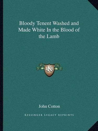 Cover image for Bloody Tenent Washed and Made White in the Blood of the Lamb