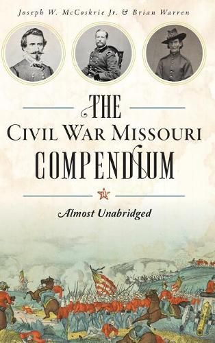 Cover image for The Civil War Missouri Compendium: Almost Unabridged