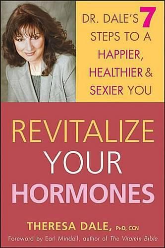 Cover image for Revitalize Your Hormones: Dr. Dale's 7 Steps to a Happier, Healthier, and Sexier You