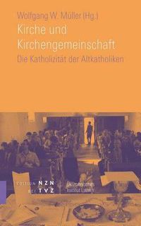 Cover image for Kirche Und Kirchengemeinschaft: Die Katholizitat Der Altkatholiken (Christkatholiken)