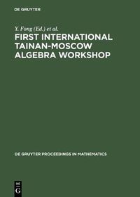 Cover image for First International Tainan-Moscow Algebra Workshop: Proceedings of the International Conference held at National Cheng Kung University Tainan, Taiwan, Republic of China, July 23-August 22, 1994