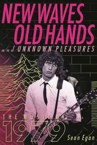 Cover image for New Waves, Old Hands, And Unknown Pleasures: The Music Of 1979