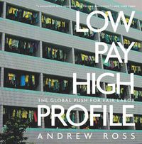 Cover image for Low Pay, High Profile: The GLobal Push for Fair Labor