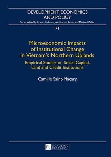 Cover image for Microeconomic Impacts of Institutional Change in Vietnam's Northern Uplands: Empirical Studies on Social Capital, Land and Credit Institutions