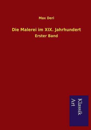 Cover image for Die Malerei im XIX. Jahrhundert